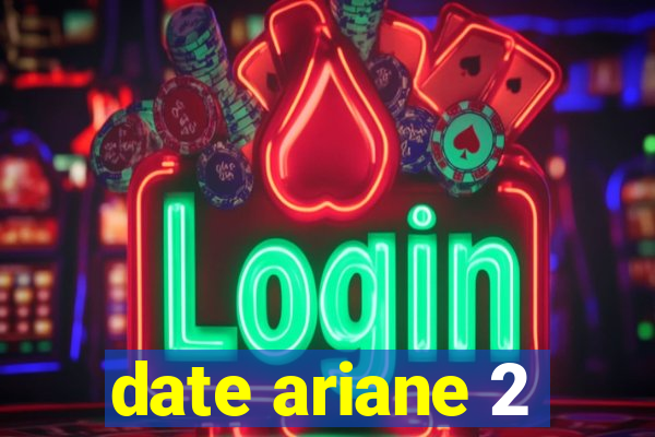 date ariane 2